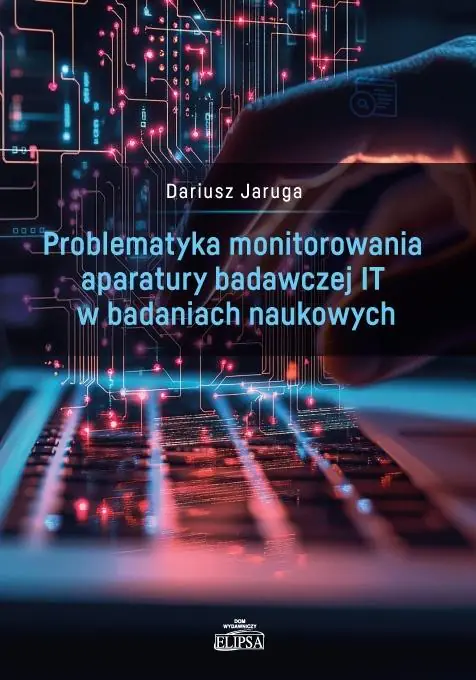 Książka - Problematyka monitorowania aparatury badawczej IT w badaniach naukowych