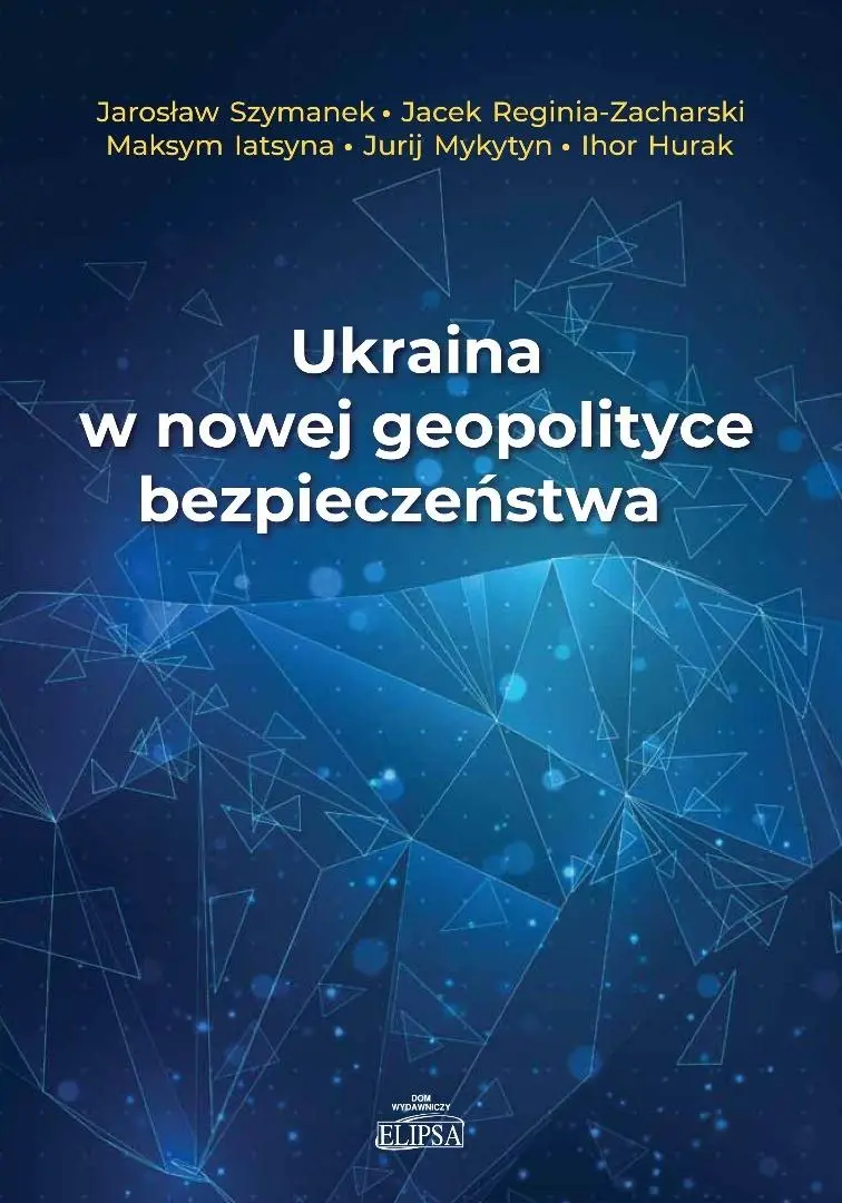 Książka - Ukraina w nowej geopolityce bezpieczeństwa