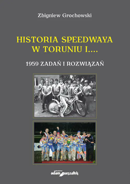 Książka - Historia speedwaya w Toruniu i....1959 zadań i rozwiązań