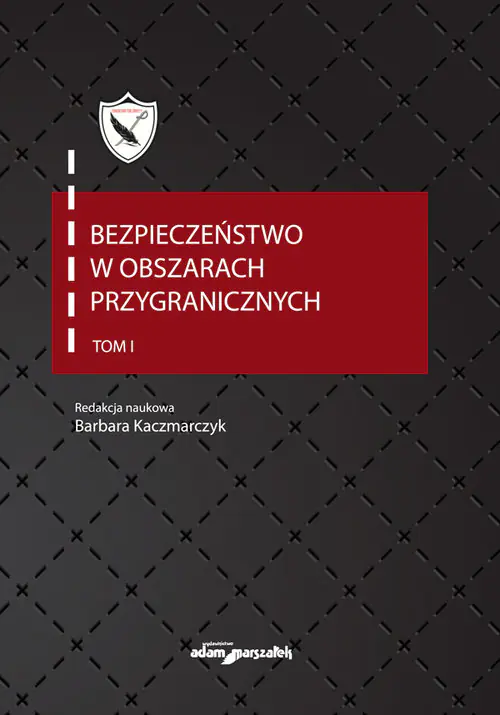 Książka - Bezpieczeństwo w obszarach przygranicznych Tom 1