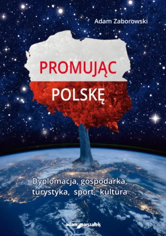 Książka - Promując Polskę. Dyplomacja, gospodarka, turystyka, sport, kultura