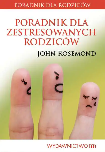 Książka - Poradnik dla zestresowanych rodziców John Rosemond