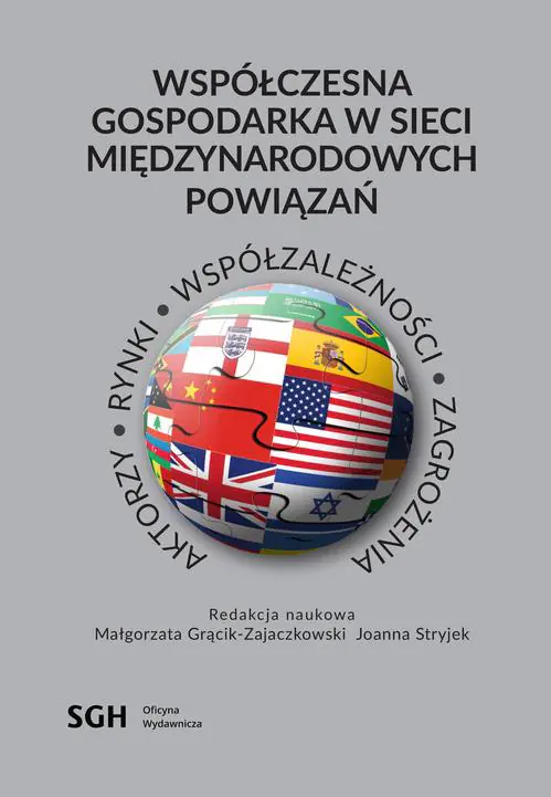 Książka - Współczesna gospodarka w sieci międzynarodowych powiązań. Aktorzy, rynki, współzależność, zagrożenia