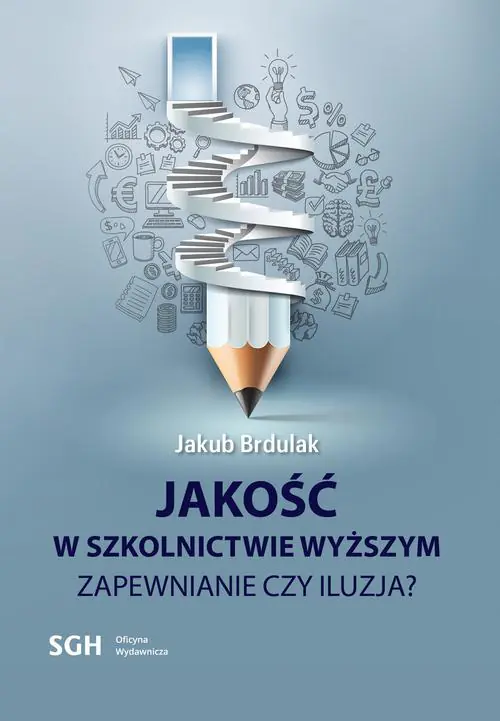 Książka - JAKOŚĆ W SZKOLNICTWIE WYŻSZYM Zapewnienie czy iluzja?