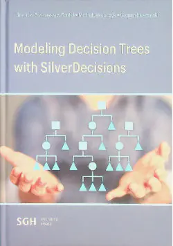 Książka - MODELING DECISIONS TREES WITH SILVERDECISIONS Szufel, Jakubczyk, Kamiński