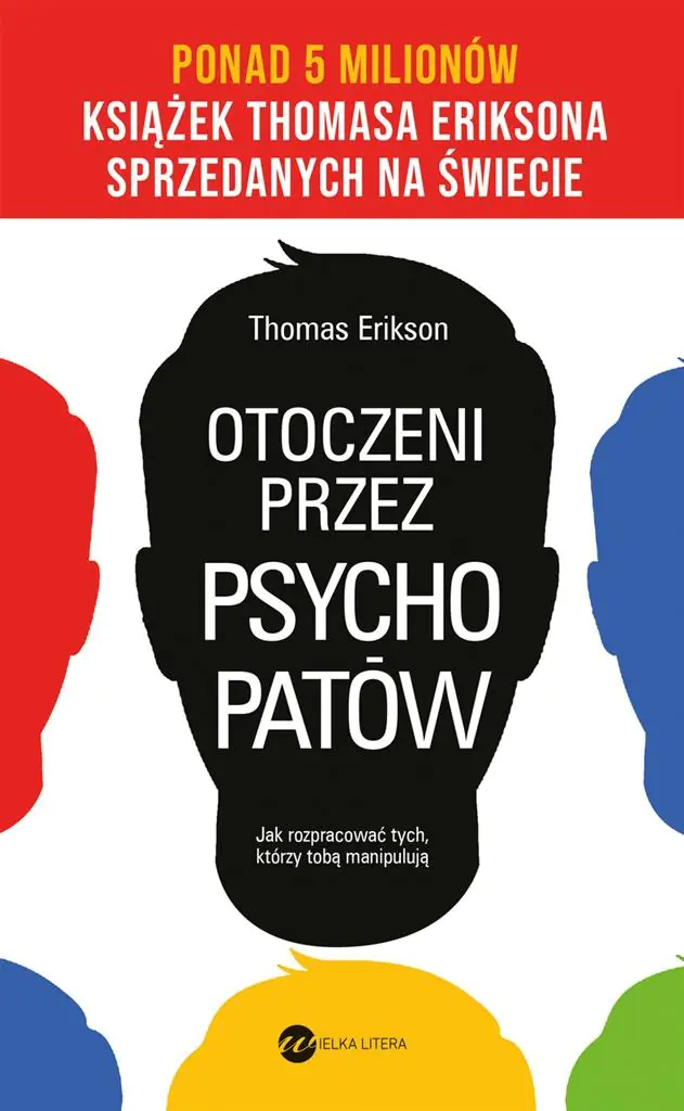 Otoczeni przez psychopatów. Jak rozpracować tych, którzy tobą manipulują