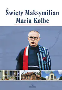 Książka - Święty Maksymilian Maria Kolbe
