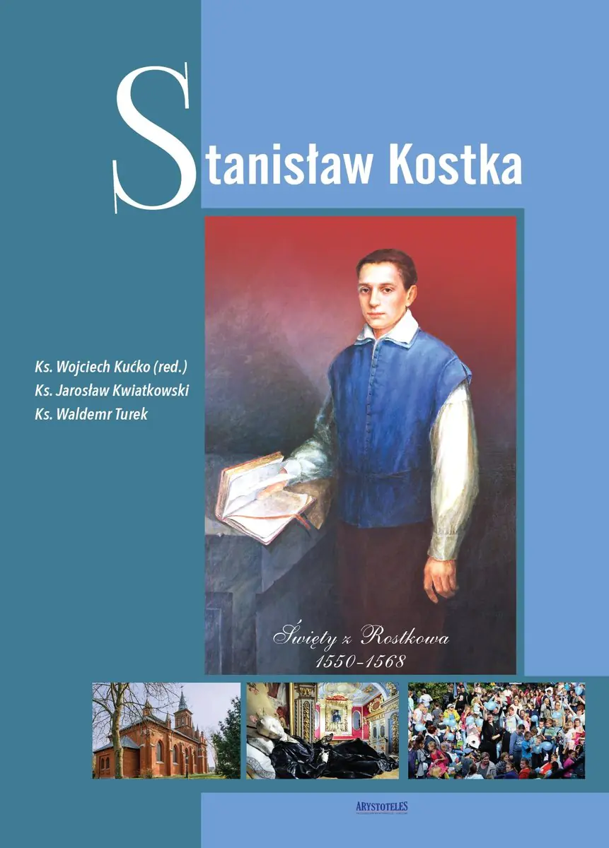 Książka - Stanisław Kostka. Święty z Rostkowa 1550-1568