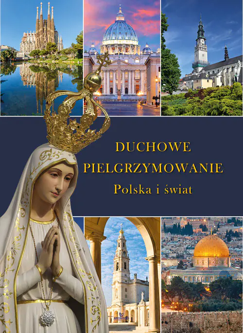 Książka - Duchowe pielgrzymowanie. Polska i świat