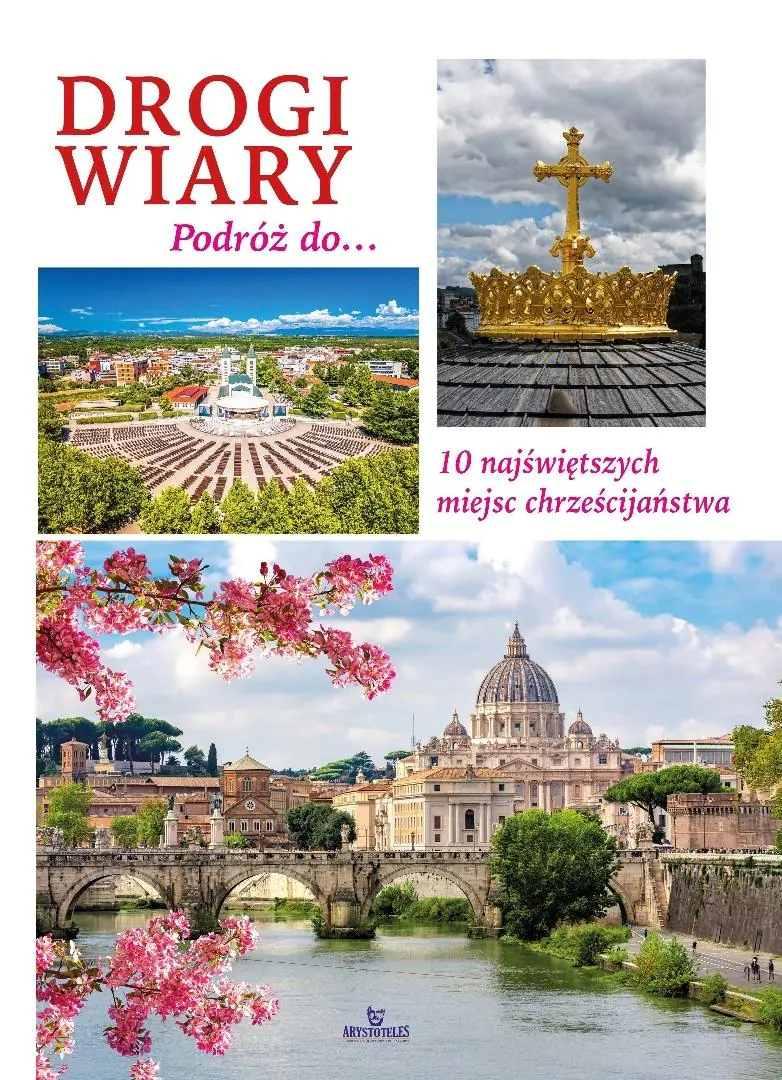 Książka - Drogi wiary. Podróż do 10 najświętszych miejsc chrześcijaństwa