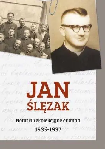 Książka - Jan Ślęzak. Notatki rekolekcyjne alumna 1935-1937 - Jan Ślęzak