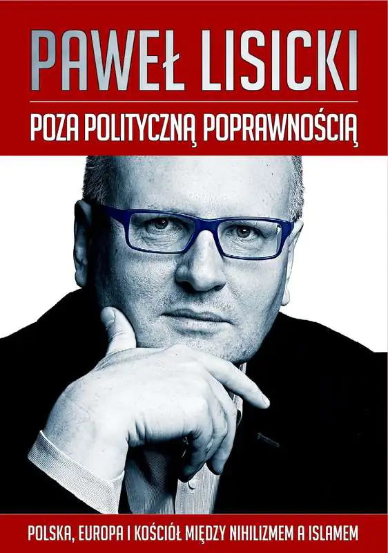 Książka - Poza polityczną poprawnością. Polska, Europa i Kościół między nihilizmem a islamem