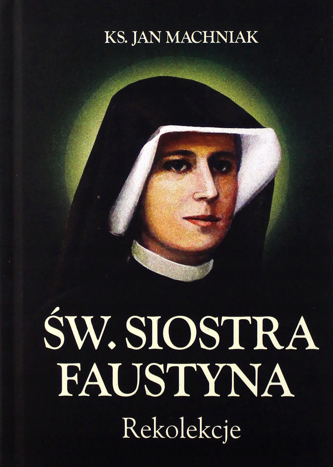 Książka - Św. Siostra Faustyna. Rekolekcje