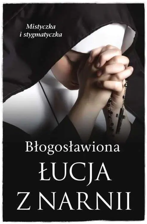 Książka - Błogosławiona Łucja z Narnii. Mistyczka i stygmatyczka