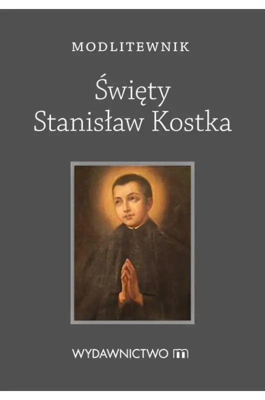 Książka - Modlitewnik. Święty Stanisław Kostka