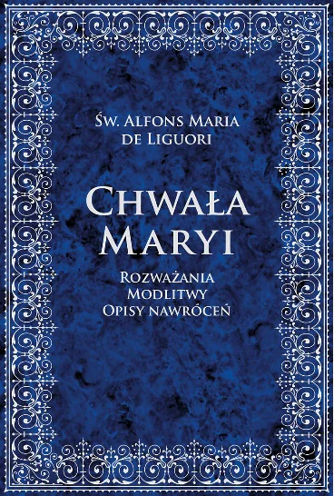 Książka - Chwała Maryi. Rozważania, modlitwy opisy nawróceń