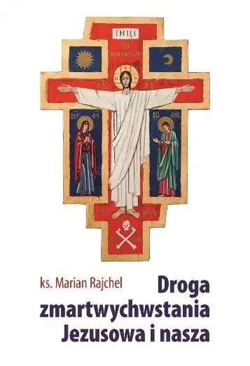 Książka - Droga zmartwychwstania Jezusowa i nasza