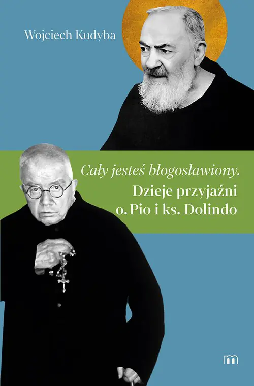 Książka - Cały jesteś błogosławiony. Dzieje przyjaźni o. Pio i ks. Dolindo