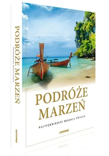 Książka - Podróże marzeń. Najpiękniejsze miejsca świata. Album
