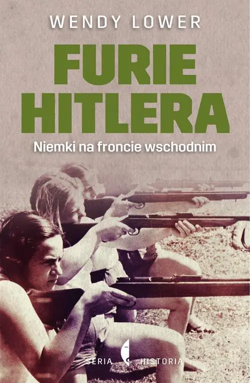 Książka - Furie Hitlera. Niemki na froncie wschodnim