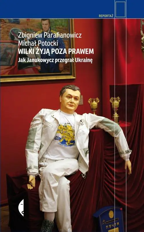 Książka - Wilki żyją poza prawem. Jak Janukowycz przegrał Ukrainę