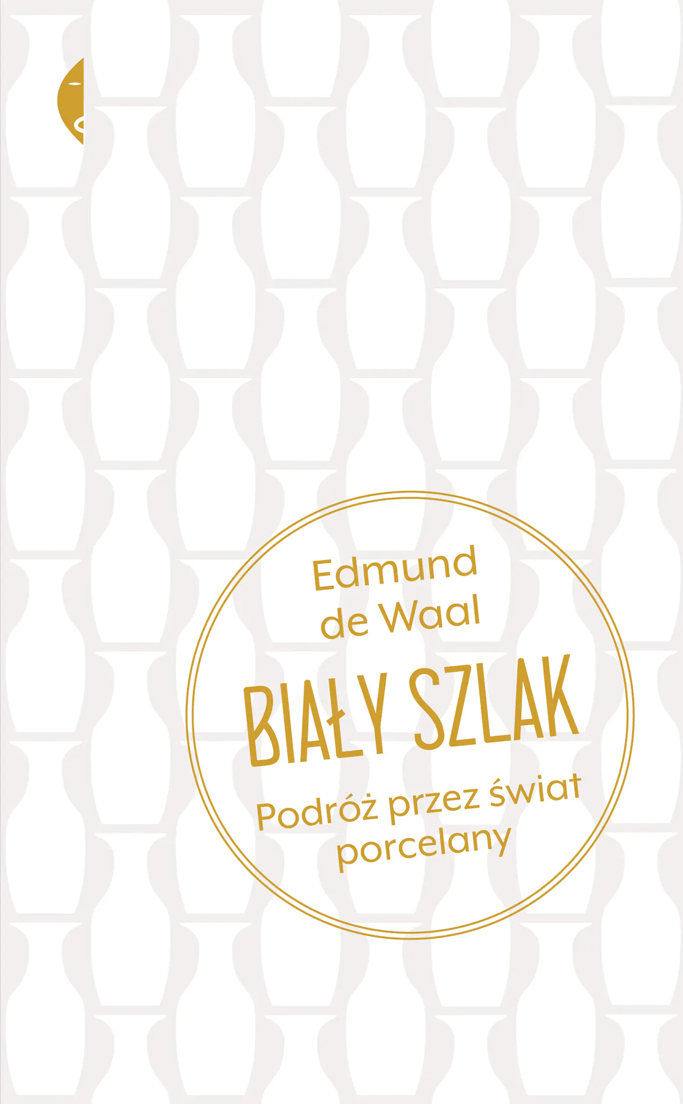 Książka - Biały szlak. Podróż przez świat porcelany