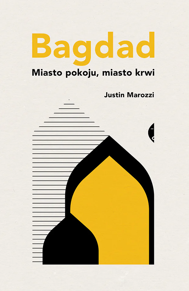 Książka - Bagdad. Miasto pokoju, miasto krwi