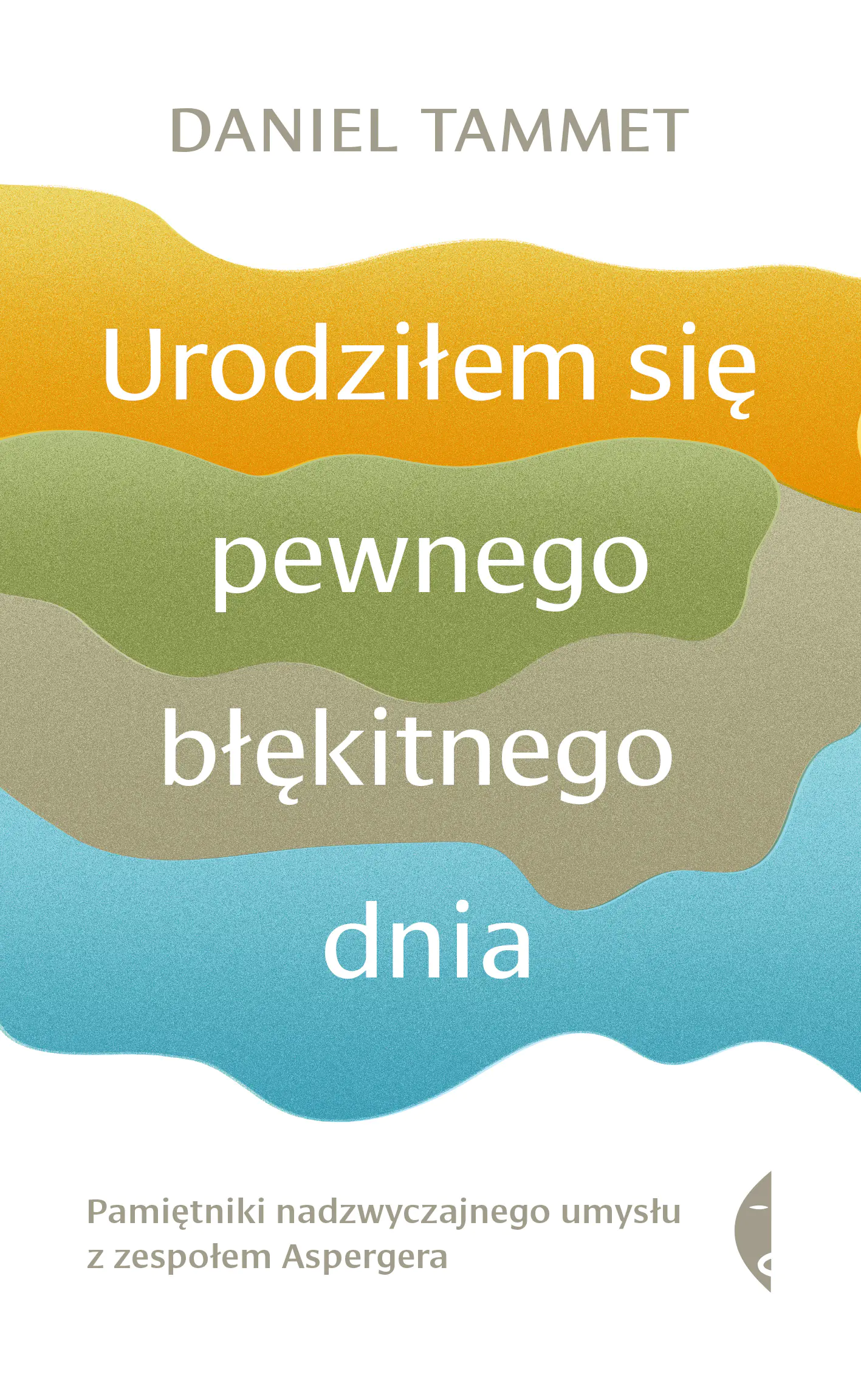 Książka - Urodziłem się pewnego błękitnego dnia. Pamiętniki nadzwyczajnego umysłu z zespołem Aspergera