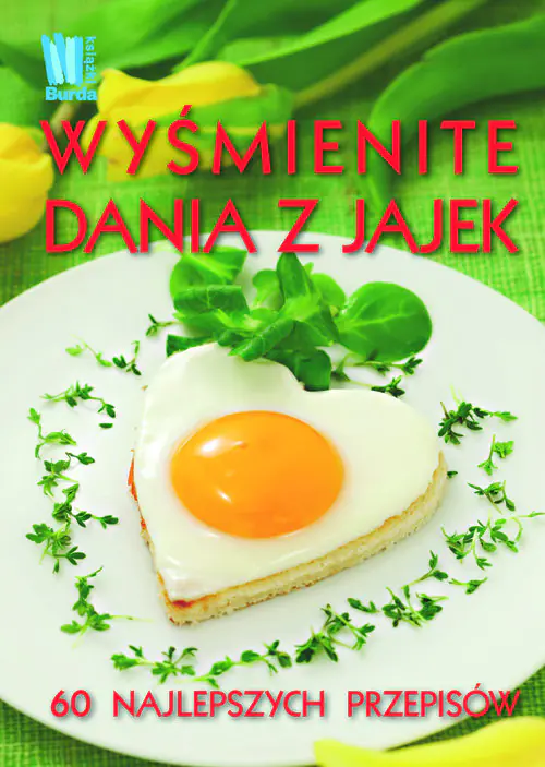 Książka - Wyśmienite dania z jajek. 60 najlepszych przepisów
