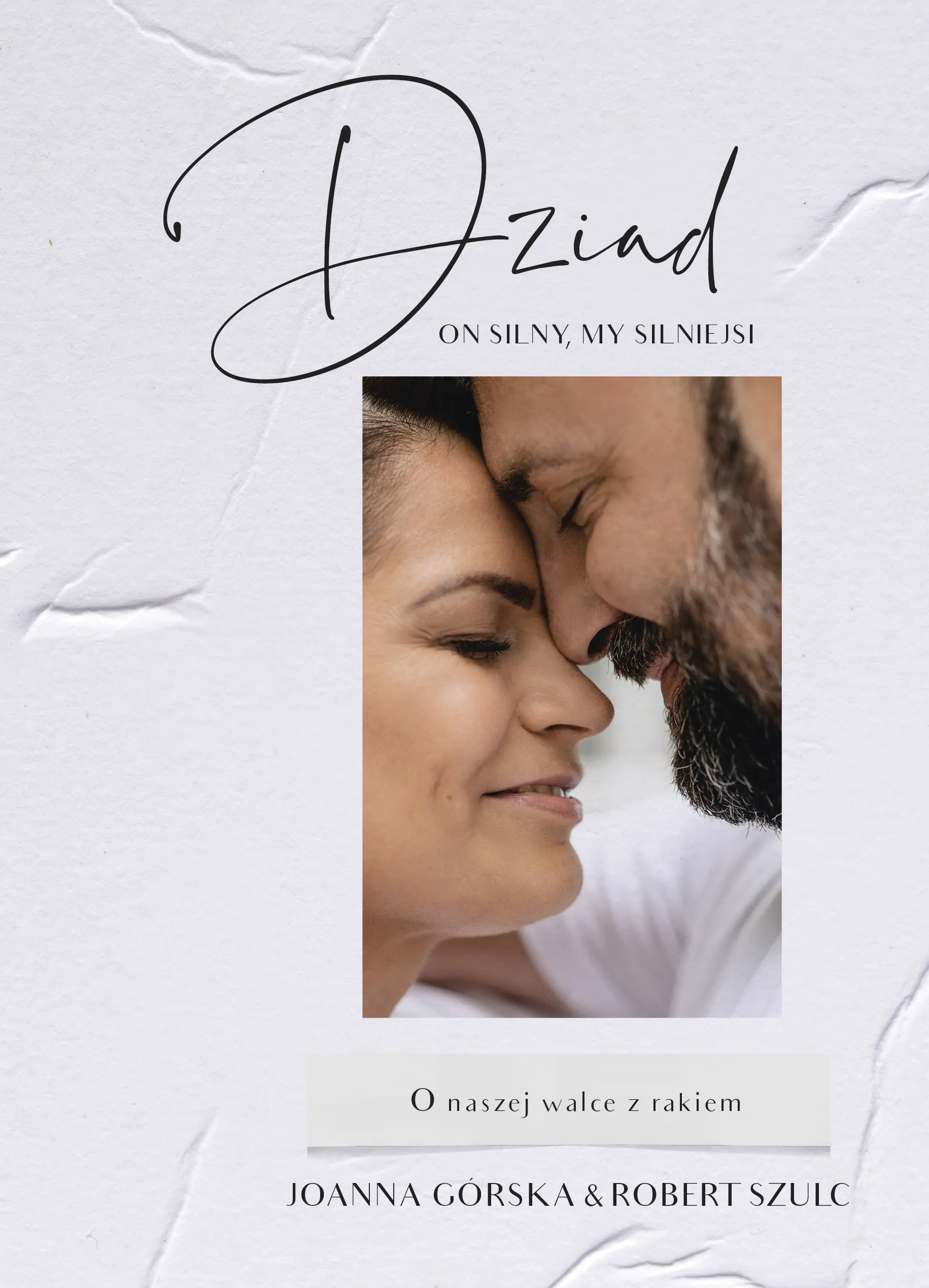 Książka - Dziad. On silny, my silniejsi. O naszej walce z rakiem