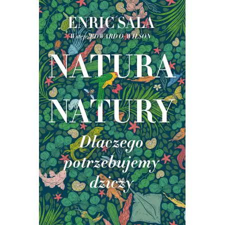 Natura natury. Dlaczego potrzebujemy dziczy