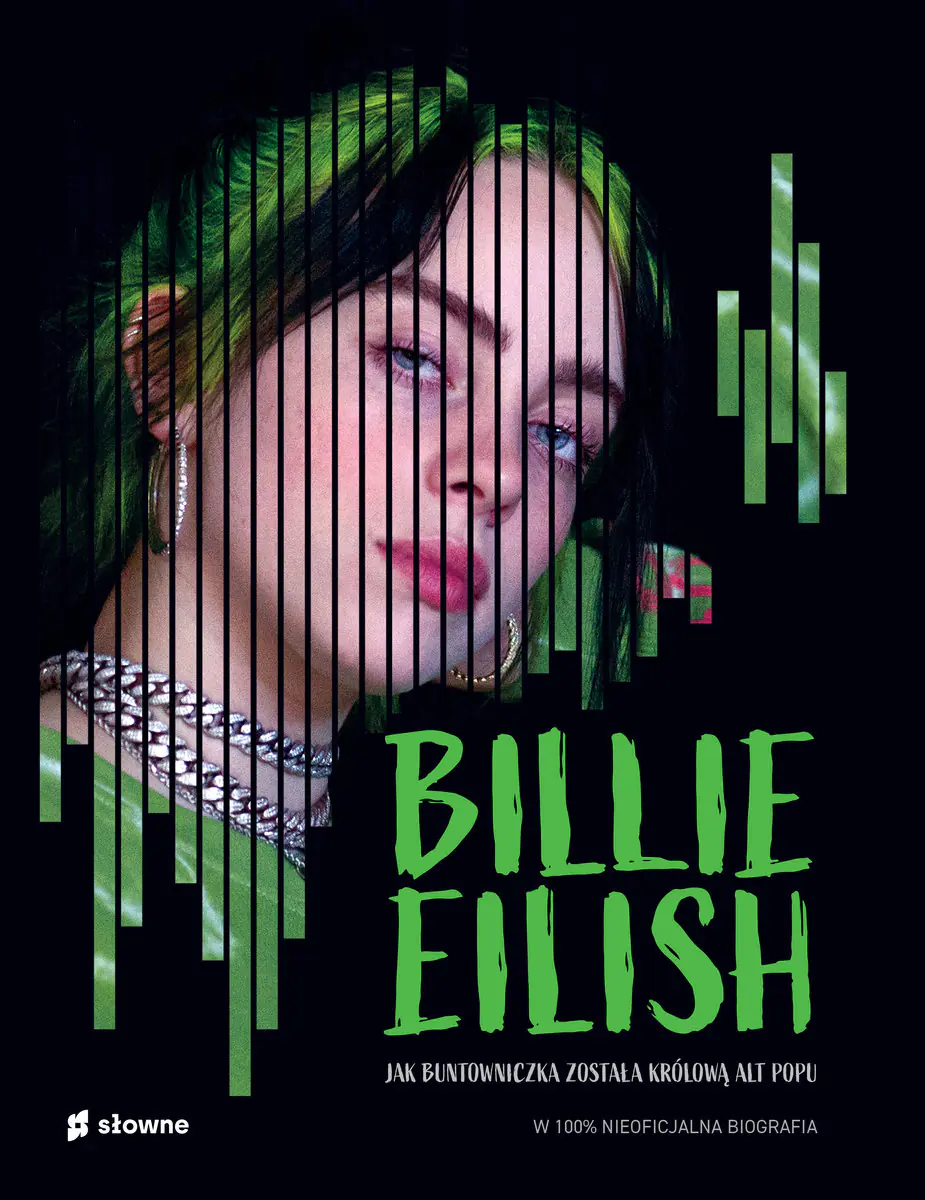 Książka - Billie Eilish. Jak buntowniczka została królową alt popu. W 100% nieoficjalna biografia