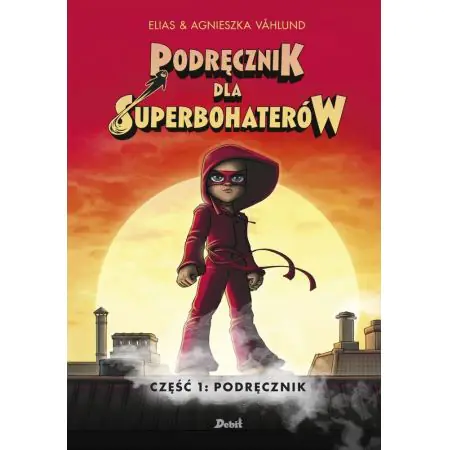 Podręcznik. Podręcznik dla superbohaterów. Tom 1