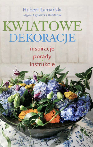 Książka - Kwiatowe dekoracje. Inspiracje, porady, instrukcje
