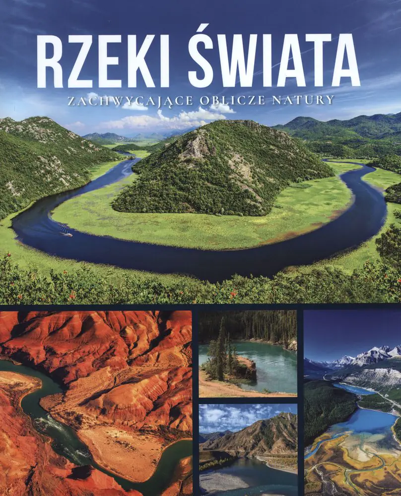 Książka - Rzeki Świata. Zachwycające oblicze natury