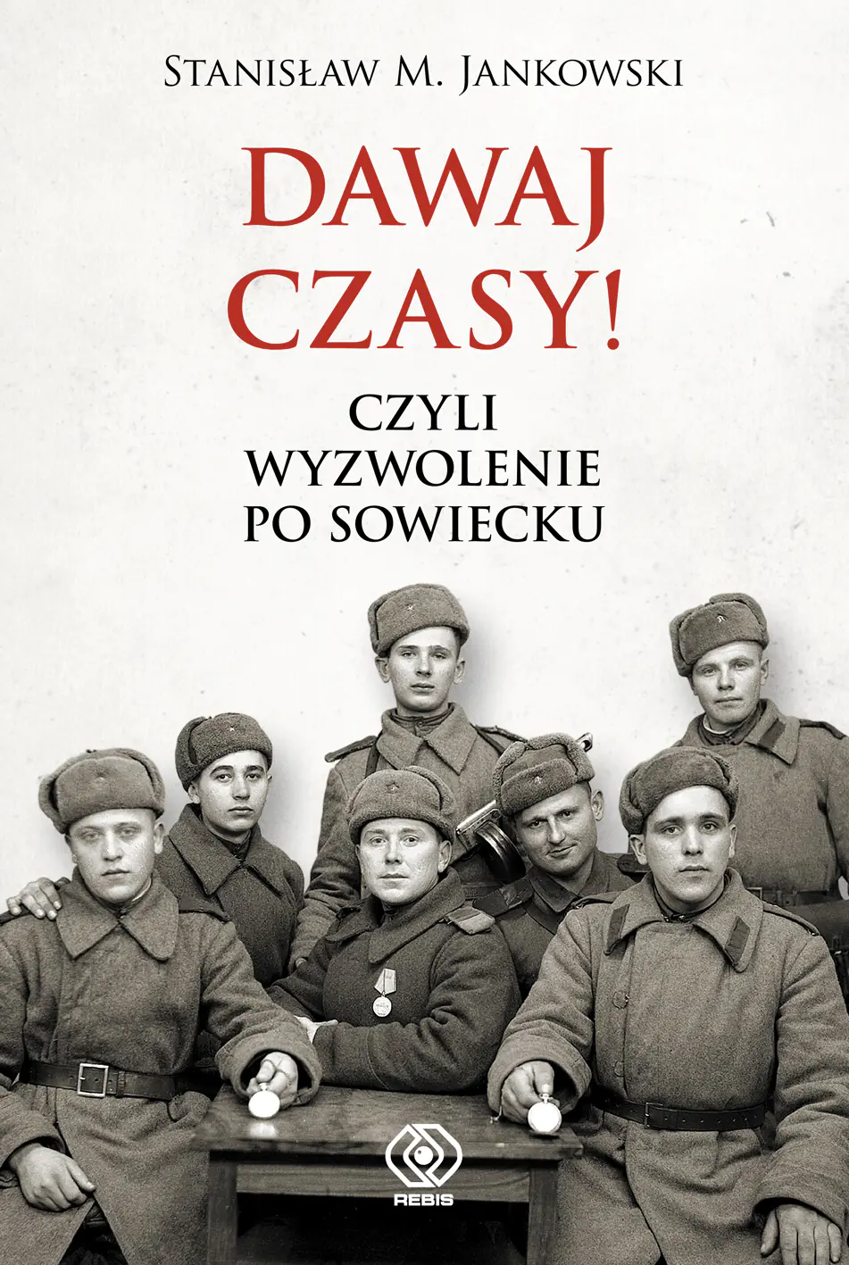Książka - Dawaj czasy! Czyli wyzwolenie po sowiecku