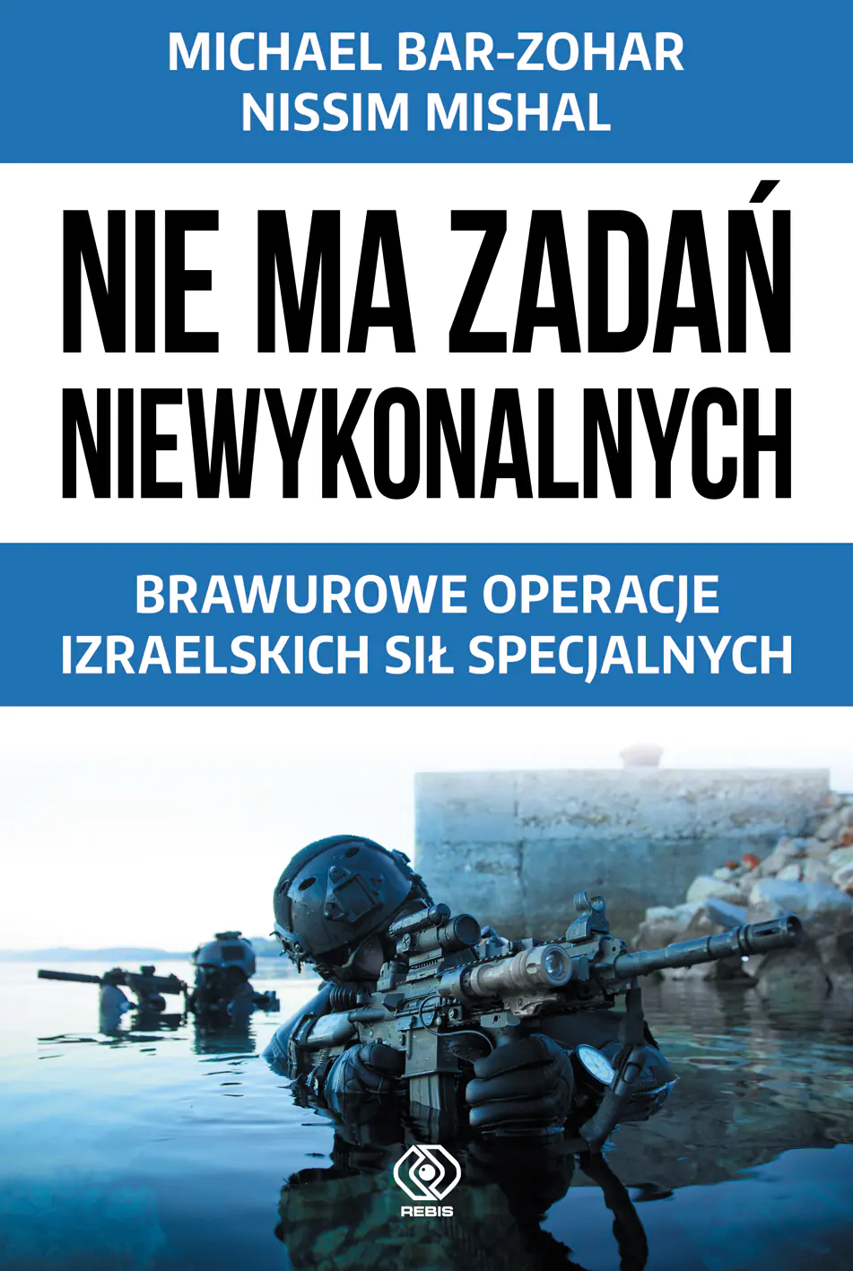 Książka - Nie ma zadań niewykonalnych. Brawurowe operacje izraelskich sił specjalnych