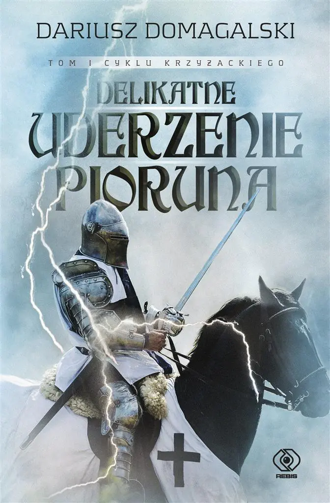 Delikatne uderzenie pioruna. Cykl Krzyżacki. Tom 1