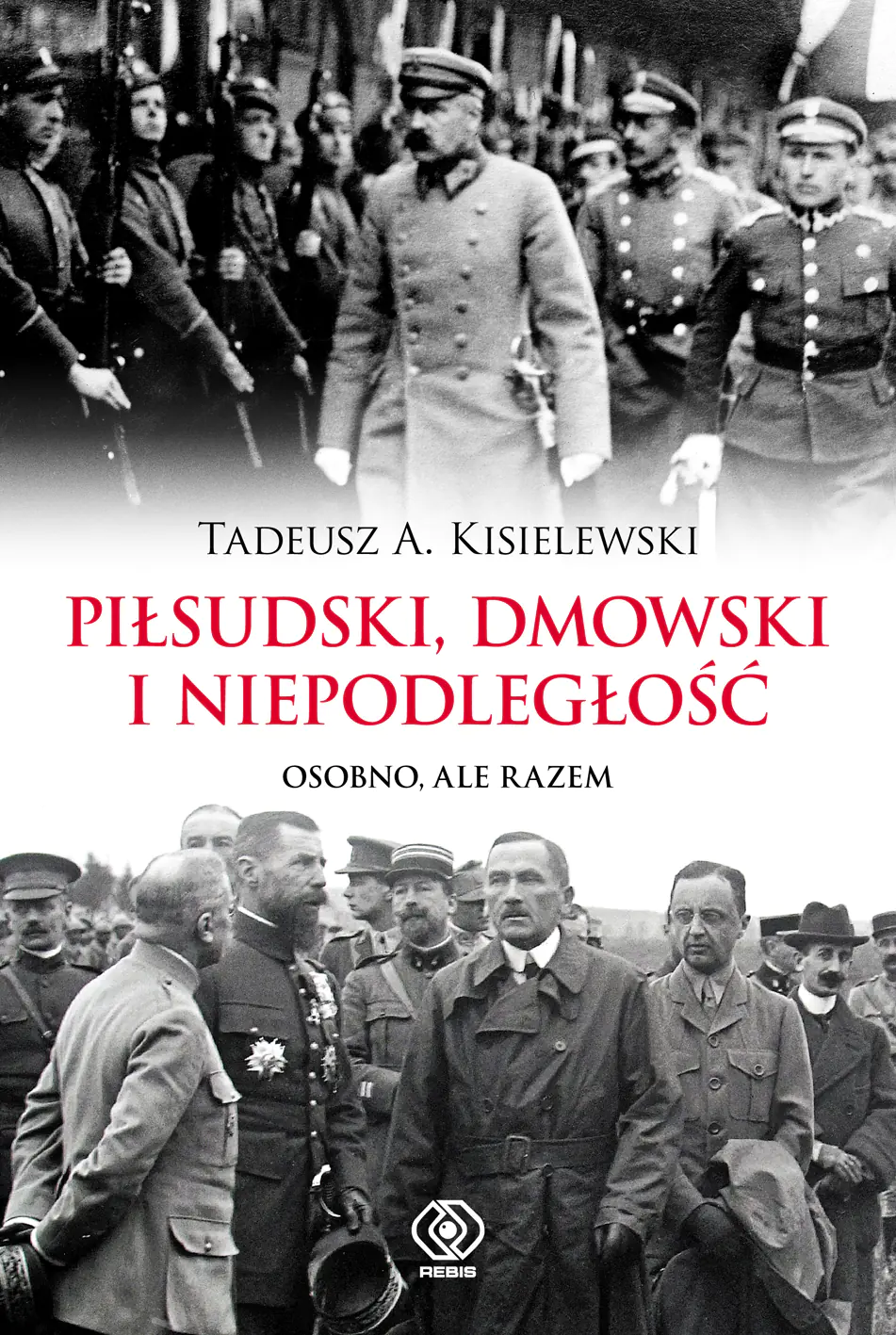 Książka - Piłsudski, Dmowski i niepodległość. Osobno, ale razem