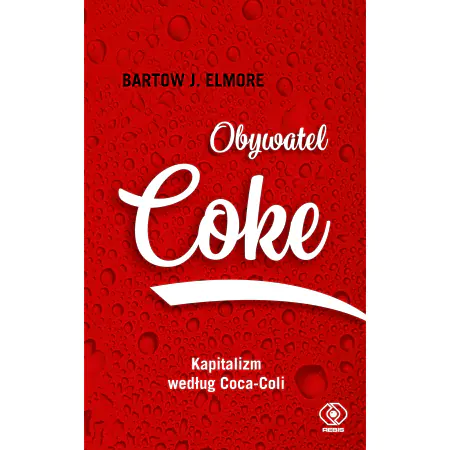 Obywatel Coke. Kapitalizm według Coca-Coli