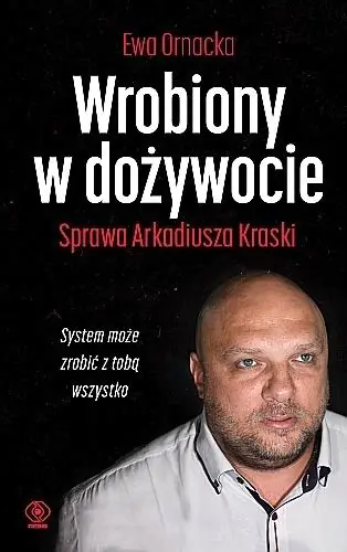 Wrobiony w dożywocie. Sprawa Arkadiusza Kraski