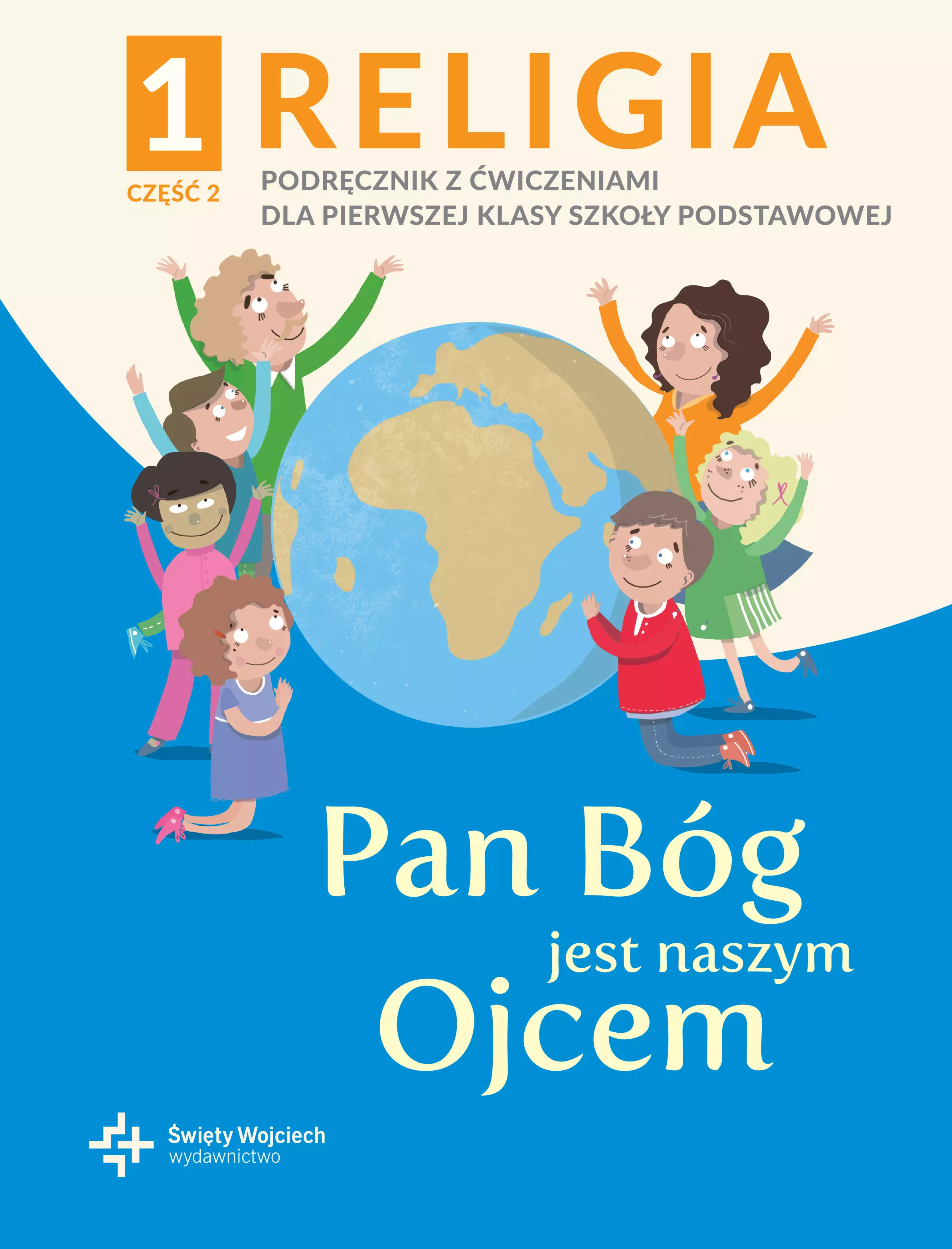 Książka - Pan Bóg jest naszym Ojcem. Religia. Podręcznik z ćwiczeniami. Klasa 1. Część 2. Szkoła podstawowa