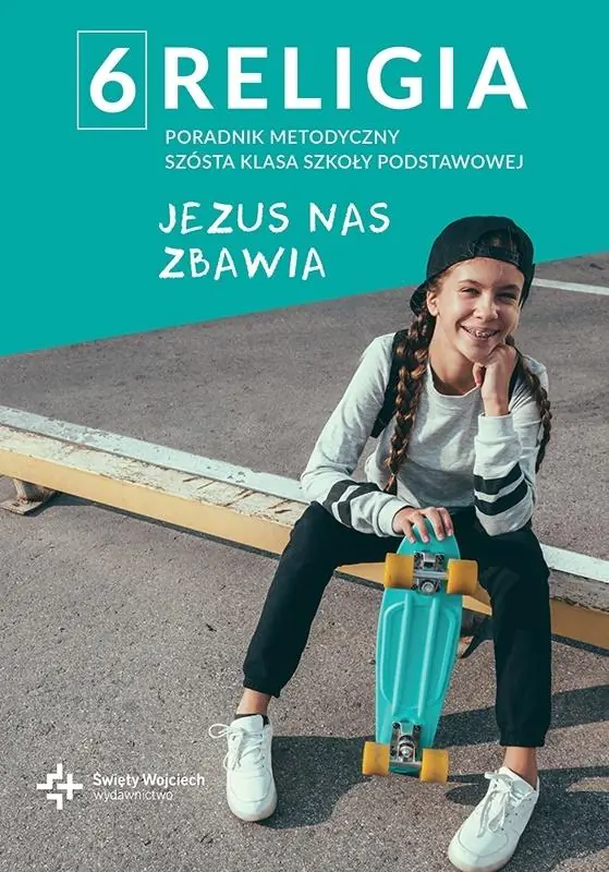 Książka - Religia. Jezus nas zbawia. Poradnik metodyczny. Klasa 6. Szkoła podstawowa