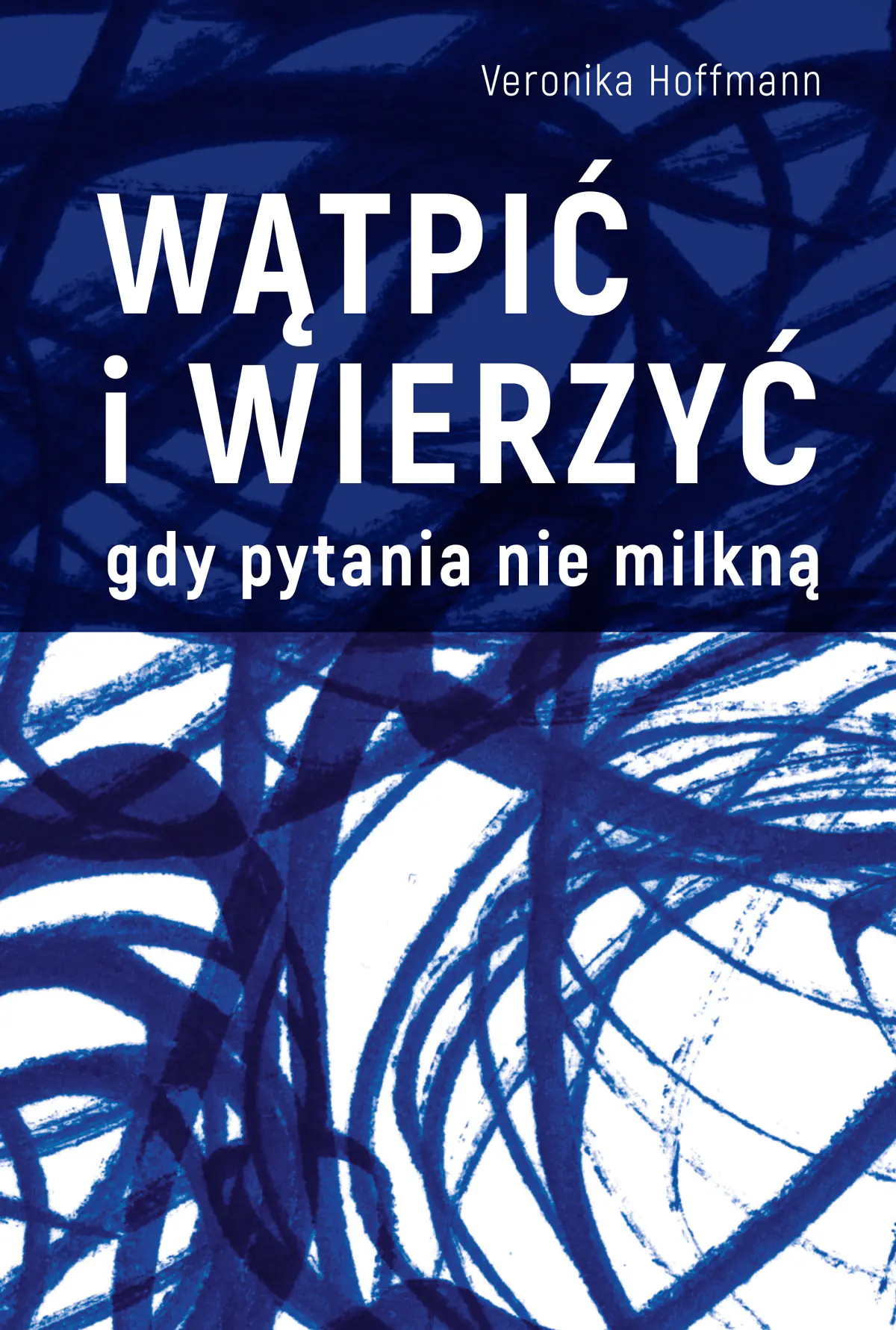 Książka - Wątpić i wierzyć. Gdy pytania nie milkną