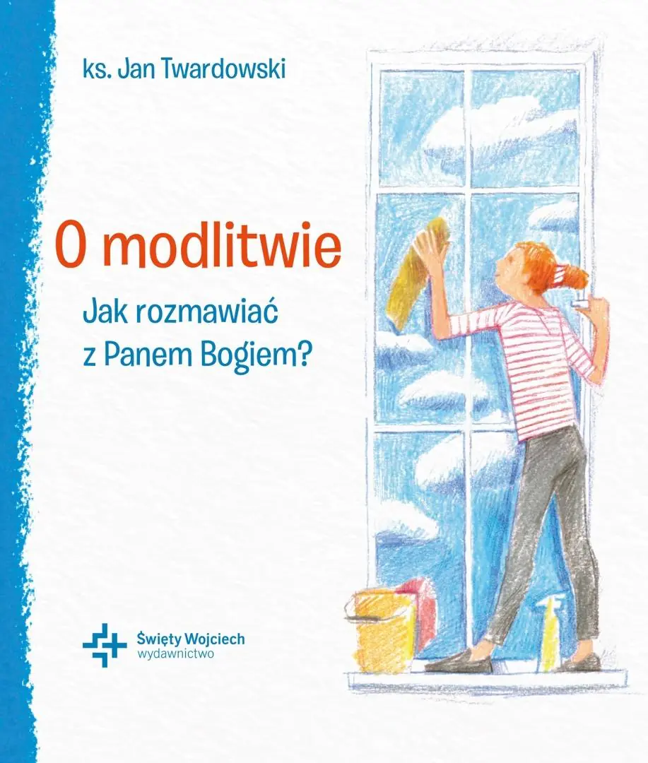 Książka - O modlitwie Jak rozmawiać z Panem Bogiem?