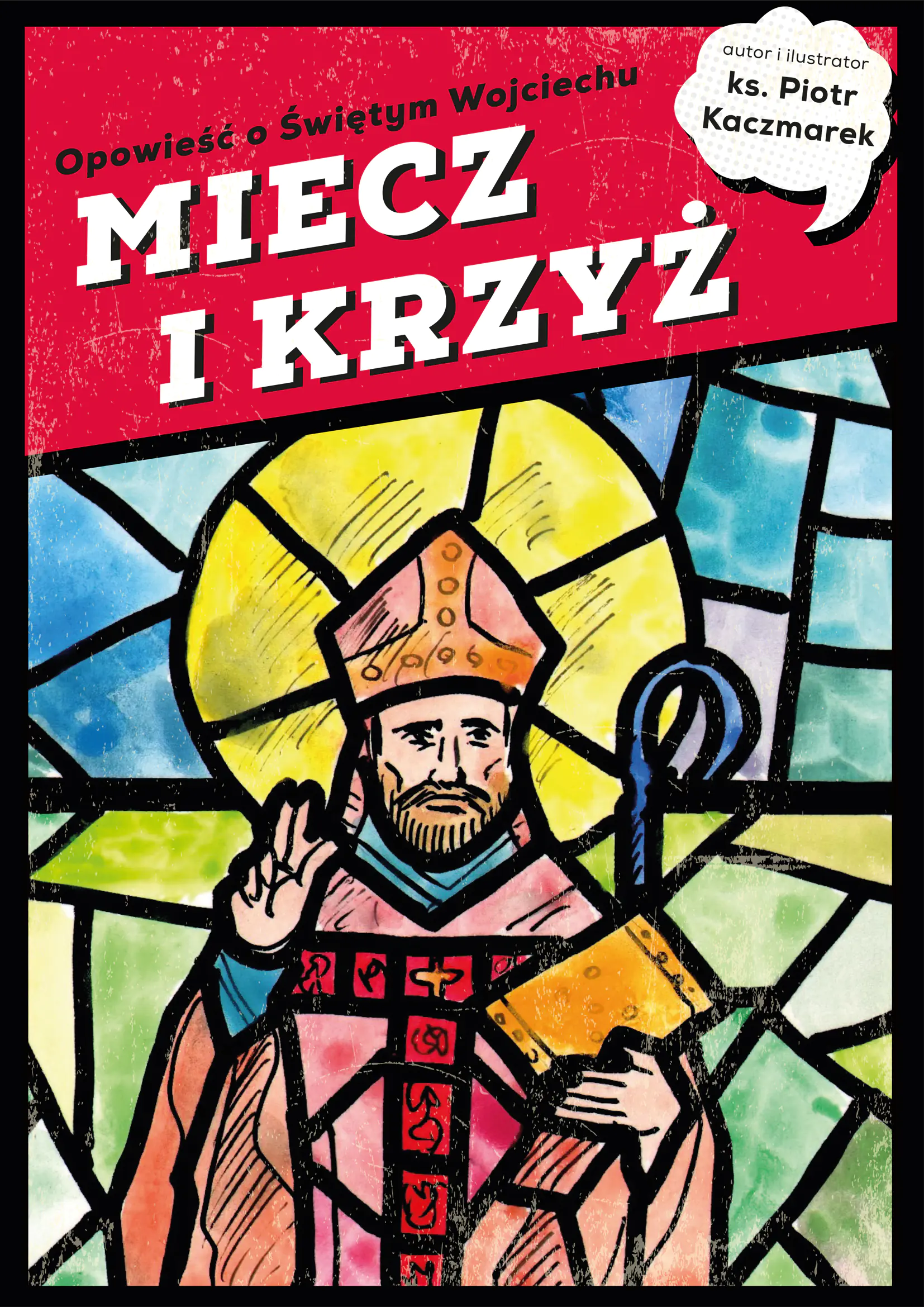 Książka - MIECZ I KRZYŻ. Opowieść o Świętym Wojciechu