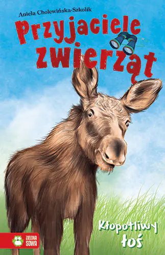 Książka - Przyjaciele zwierząt. Kłopotliwy łoś