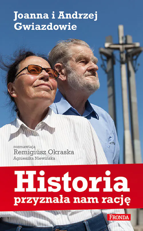 Książka - Historia przyznała nam rację. Joanna i Andrzej Gwiazdowie