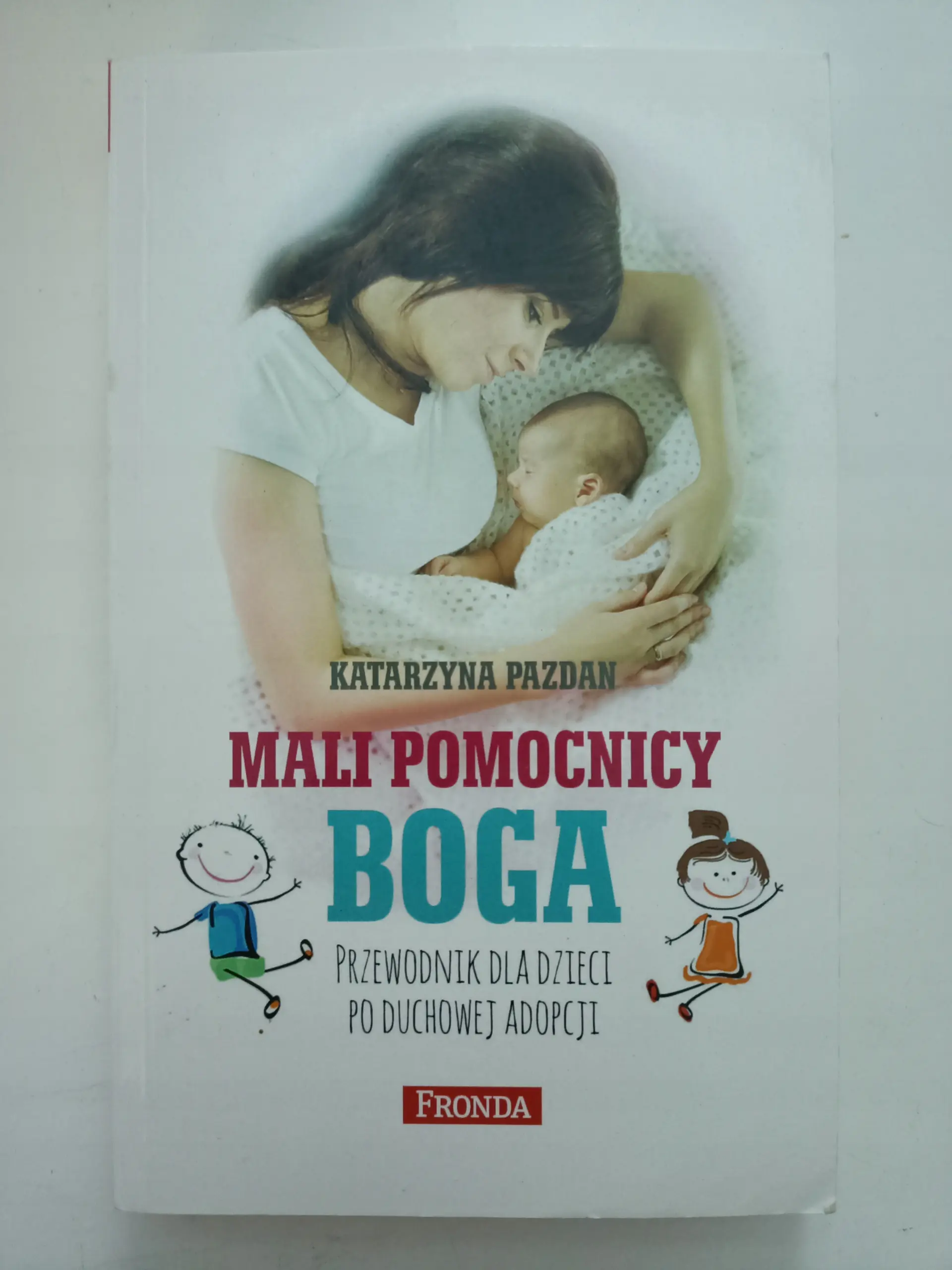 Książka - Mali pomocnicy Boga przewodnik dla dzieci po duchowej adopcji