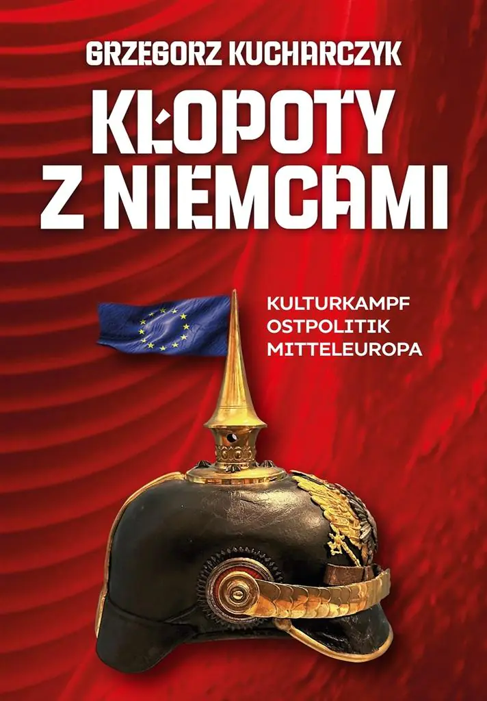 Książka - Kłopoty z Niemcami. Kulturkampf, Ostpolitik, Mitteleuropa
